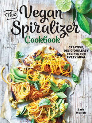 cover image of The Vegan Spiralizer Cookbook